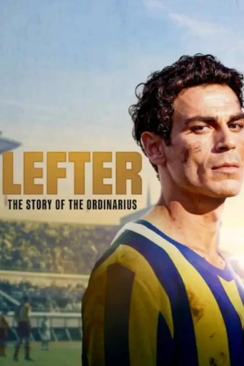 Lefter: The Story of the Ordinarius (Lefter: Bir Ordinaryüs Hikayesi) | Lefter: ตำนานฟุตบอลเหนือธรรมดา